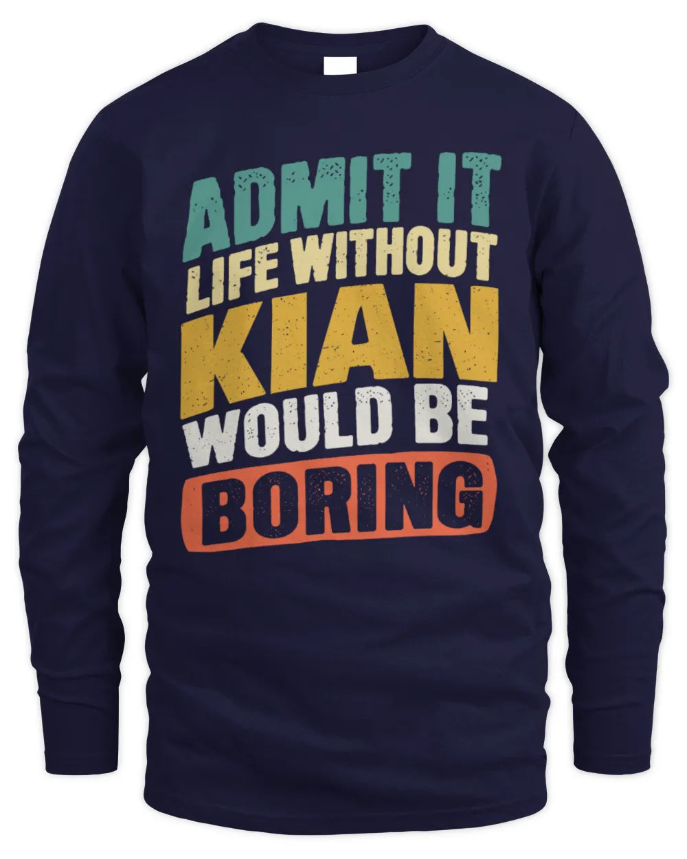 KIAN TP88-K4-229
Personalized Funny Quote Apparel “Life Without NAME Would Be Boring” - Men's Long Sleeved T-Shirt - Navy
