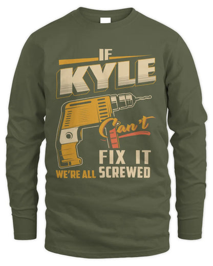 KYLE TP22-K4-228 - Personalized Handyman T-Shirt “If AARON Can’t Fix It, We’re All Screwed” - Men's Long Sleeved T-Shirt - Military Green