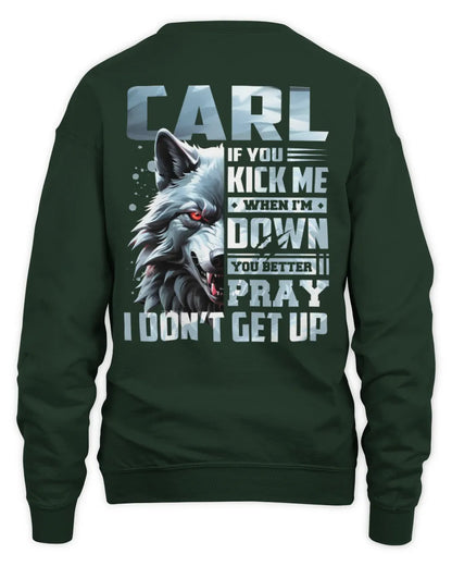 CARL AP62-K4-666 - Personalized Fierce Wolf Quote Apparel “If You Kick Me When I’m Down, You Better Pray I Don’t Get Up” - Unisex Sweatshirt - Forest Green
