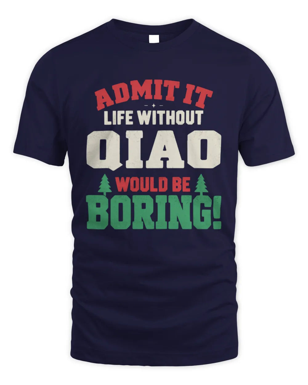 QIAO P5 TH08 Christmas T-Shirt – “Life Without NAME Would Be Boring” - Unisex Standard T-Shirt - Navy