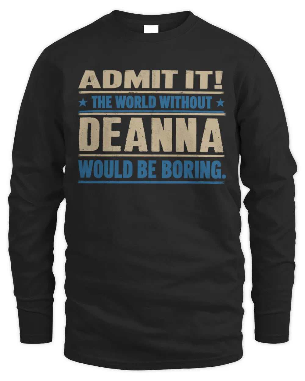 DEANNA TP68-K2-968 – Personalized Funny Quote Apparel “The World Without NAME Would Be Boring” - Men's Long Sleeved T-Shirt - Black