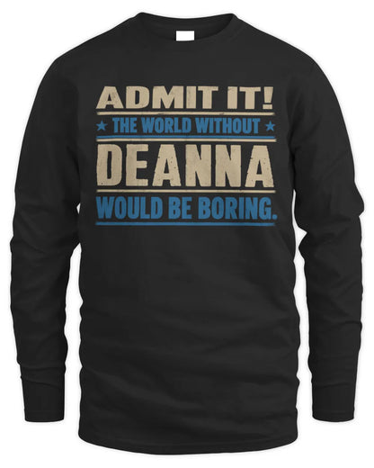 DEANNA TP68-K2-968 – Personalized Funny Quote Apparel “The World Without NAME Would Be Boring” - Men's Long Sleeved T-Shirt - Black