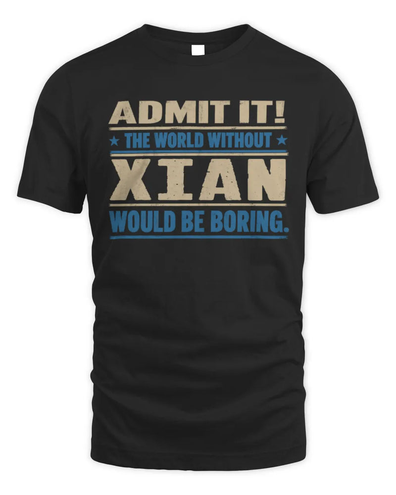 XIAN TP68-K2-968 – Personalized Funny Quote Apparel “The World Without NAME Would Be Boring” - Unisex Standard T-Shirt - Black