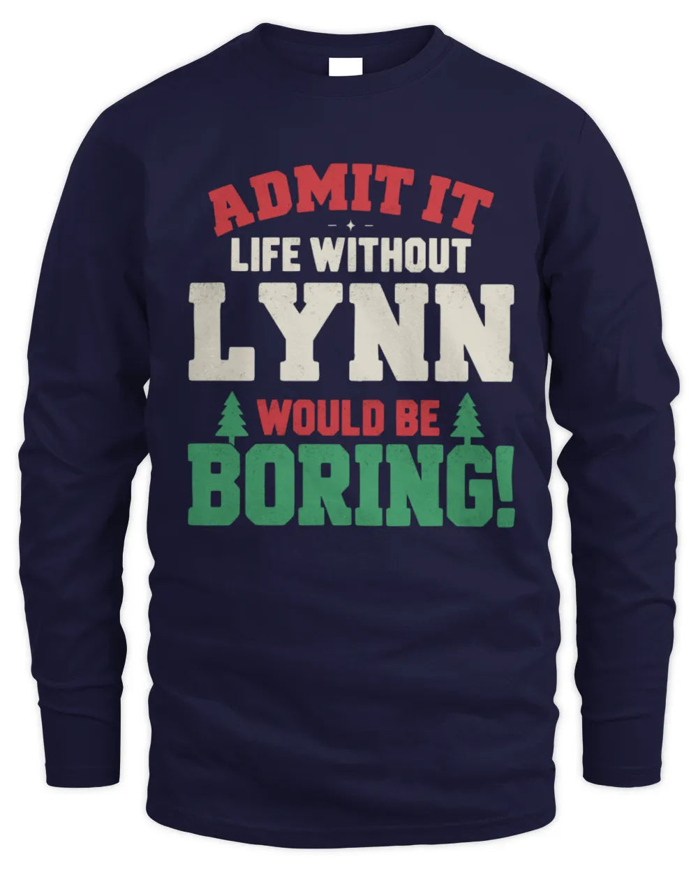LYNN P5 TH08 Christmas T-Shirt – “Life Without NAME Would Be Boring” - Men's Long Sleeved T-Shirt - Navy