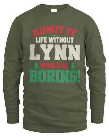 LYNN P5 TH08 Christmas T-Shirt – “Life Without NAME Would Be Boring” - Men's Long Sleeved T-Shirt - Military Green
