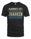 JOAQUIN TP68-K2-968 – Personalized Funny Quote Apparel “The World Without NAME Would Be Boring”