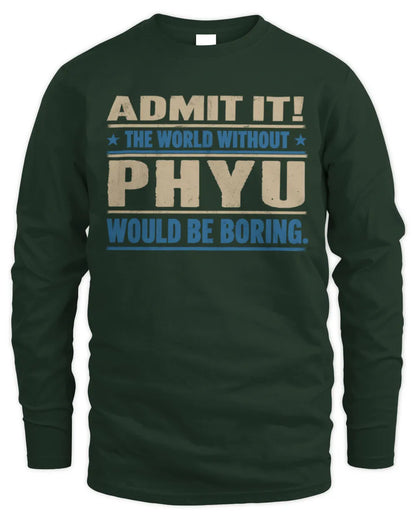 PHYU TP68-K2-968 – Personalized Funny Quote Apparel “The World Without NAME Would Be Boring” - Men's Long Sleeved T-Shirt - Forest Green