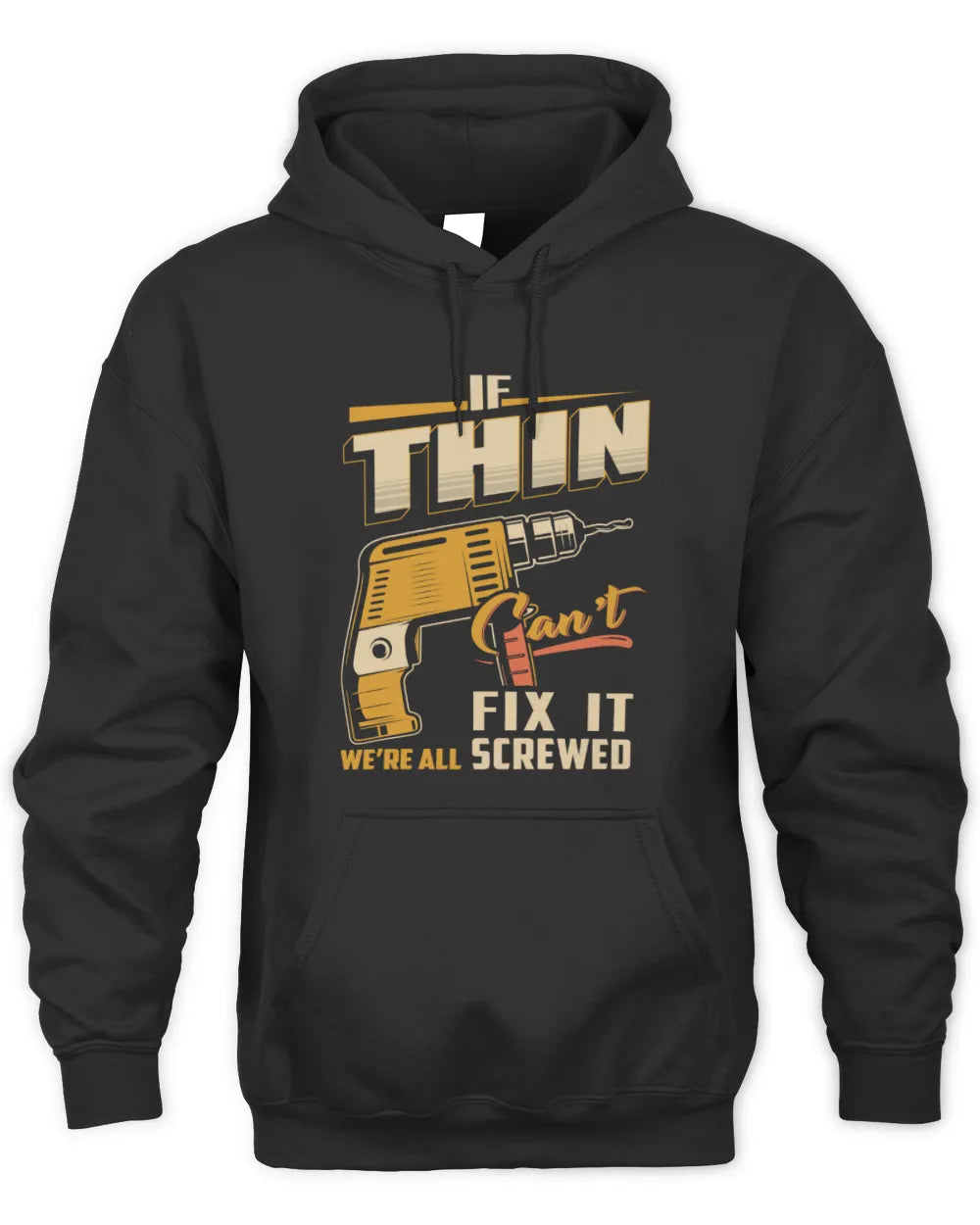 THIN TP22-K4-228 - Personalized Handyman T-Shirt “If AARON Can’t Fix It, We’re All Screwed” - Unisex Hoodie - Black