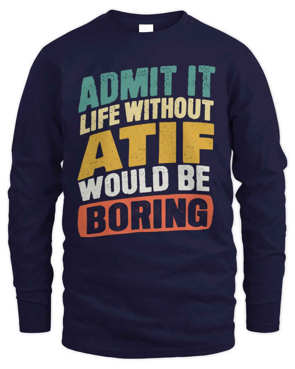 ATIF TP88-K4-229
Personalized Funny Quote Apparel “Life Without NAME Would Be Boring” - Men's Long Sleeved T-Shirt - Navy