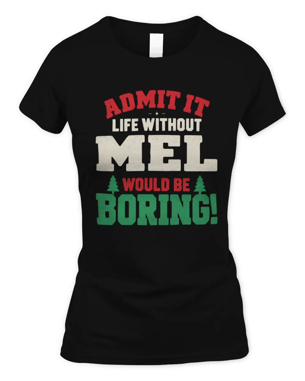 MEL P5 TH08 Christmas T-Shirt – “Life Without NAME Would Be Boring” - Women's Standard T-Shirt - Black