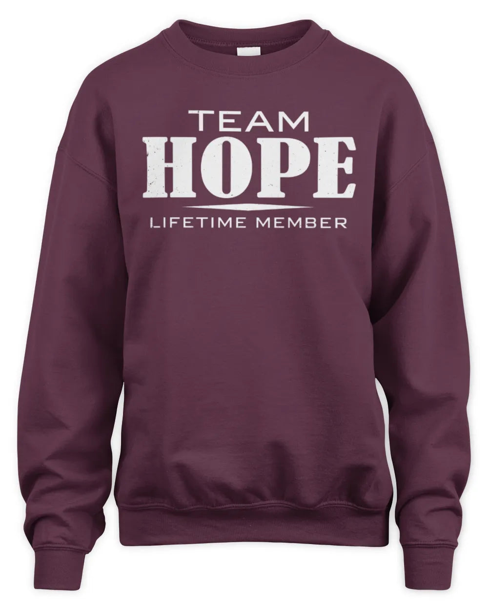 HOPE BL62-K4-128 - Personalized “Team NAME Lifetime Member” - Unisex Sweatshirt - Maroon