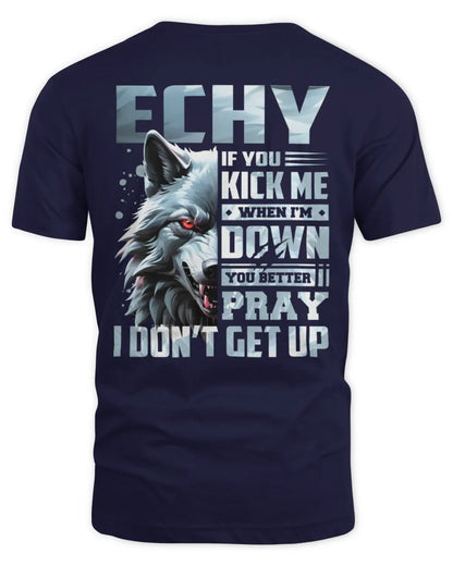 ECHY AP62-K4-666 - Personalized Fierce Wolf Quote Apparel “If You Kick Me When I’m Down, You Better Pray I Don’t Get Up” - Unisex Standard T-Shirt - Navy