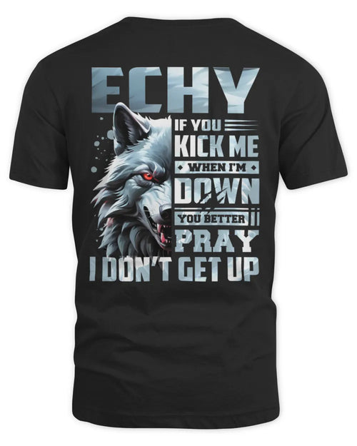 ECHY AP62-K4-666 - Personalized Fierce Wolf Quote Apparel “If You Kick Me When I’m Down, You Better Pray I Don’t Get Up” - Unisex Standard T-Shirt - Black