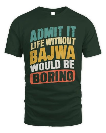 BAJWA TP88-K4-229
Personalized Funny Quote Apparel “Life Without NAME Would Be Boring” - Unisex Standard T-Shirt - Forest Green