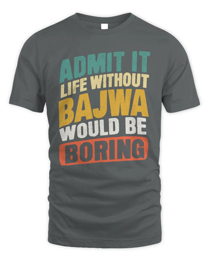 BAJWA TP88-K4-229
Personalized Funny Quote Apparel “Life Without NAME Would Be Boring” - Unisex Standard T-Shirt - Charcoal