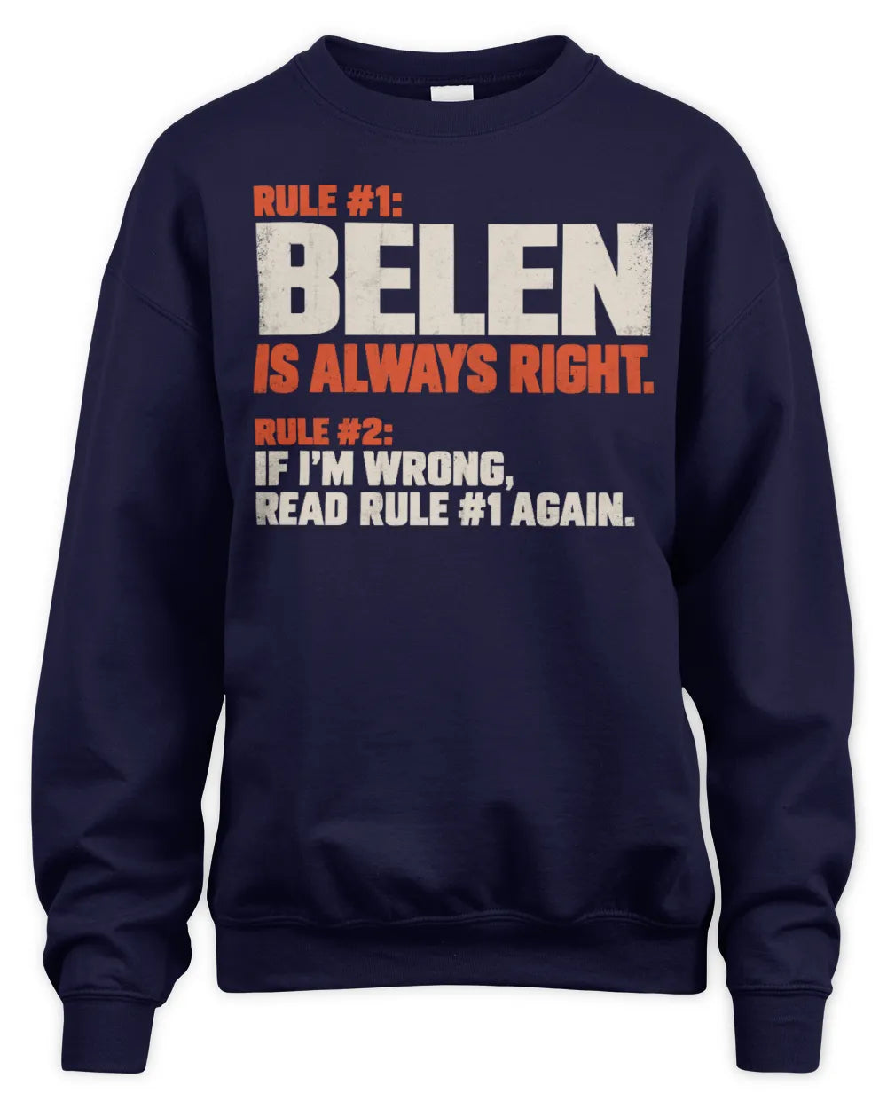 BELEN NP1-H006 
Always Right Personalized Name T-Shirt – Funny Custom Name Shirt - Unisex Sweatshirt - Navy