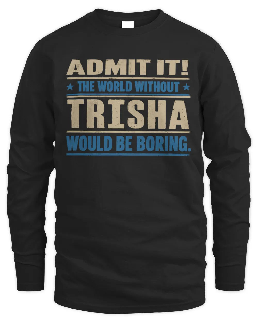 TRISHA TP68-K2-968 – Personalized Funny Quote Apparel “The World Without NAME Would Be Boring” - Men's Long Sleeved T-Shirt - Black