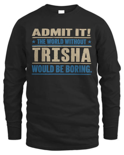 TRISHA TP68-K2-968 – Personalized Funny Quote Apparel “The World Without NAME Would Be Boring” - Men's Long Sleeved T-Shirt - Black