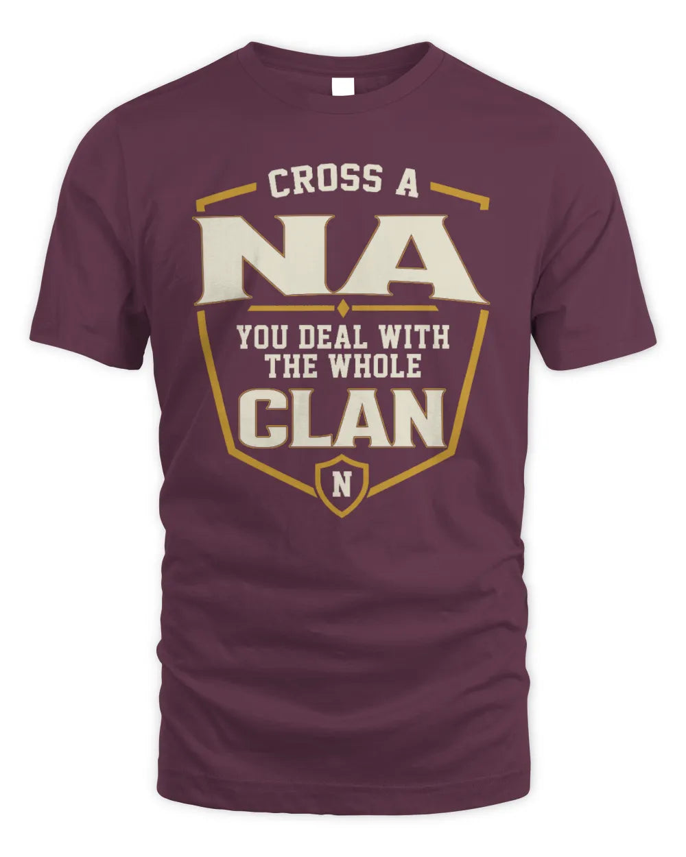 NA NT1-K008 Cross A/An NAME, You Deal With the Whole Clan | Personalized Vintage T-Shirt - Unisex Standard T-Shirt - Maroon