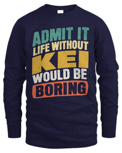 KEI TP88-K4-229
Personalized Funny Quote Apparel “Life Without NAME Would Be Boring” - Men's Long Sleeved T-Shirt - Navy