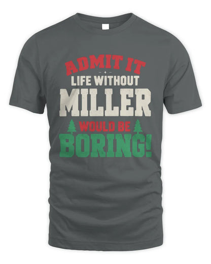 MILLER P5 TH08 Christmas T-Shirt – “Life Without NAME Would Be Boring” - Unisex Standard T-Shirt - Charcoal