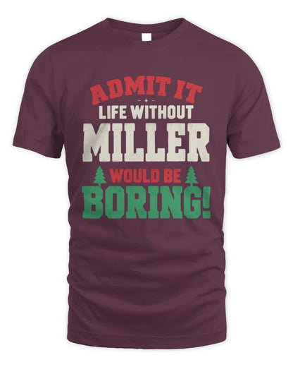 MILLER P5 TH08 Christmas T-Shirt – “Life Without NAME Would Be Boring” - Unisex Standard T-Shirt - Maroon