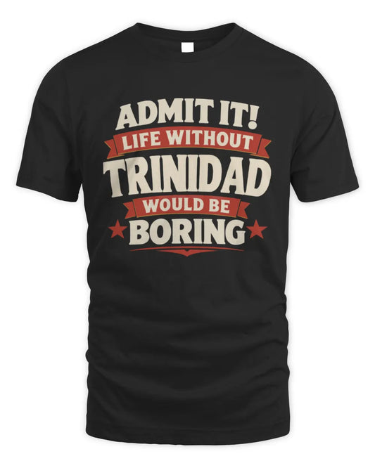 TRINIDAD P4 KT003 Personalized Funny Quote Apparel “Life Without NAME Would Be Boring” - Unisex Standard T-Shirt - Black