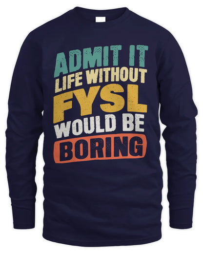 FYSL TP88-K4-229
Personalized Funny Quote Apparel “Life Without NAME Would Be Boring” - Men's Long Sleeved T-Shirt - Navy