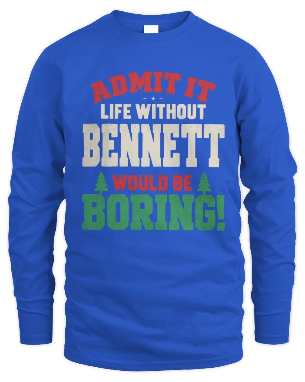 BENNETT P5 TH08 Christmas T-Shirt – “Life Without NAME Would Be Boring” - Men's Long Sleeved T-Shirt - Royal