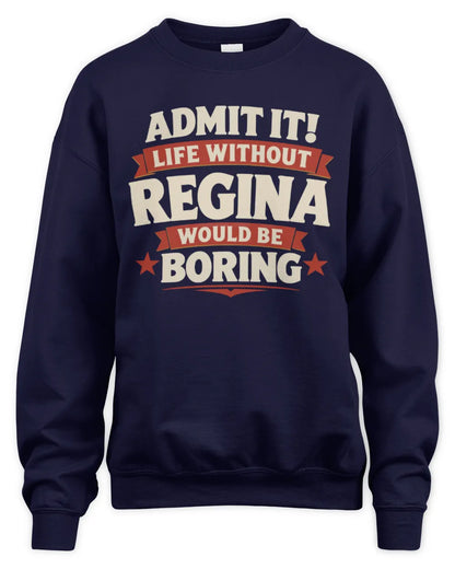 REGINA P4 KT003 Personalized Funny Quote Apparel “Life Without NAME Would Be Boring” - Unisex Sweatshirt - Navy