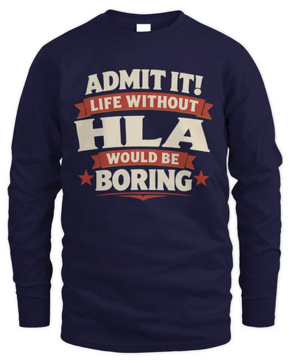 HLA P4 KT003 Personalized Funny Quote Apparel “Life Without NAME Would Be Boring” - Men's Long Sleeved T-Shirt - Navy
