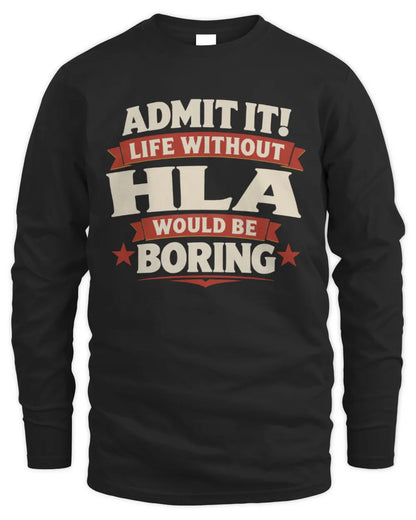 HLA P4 KT003 Personalized Funny Quote Apparel “Life Without NAME Would Be Boring” - Men's Long Sleeved T-Shirt - Black