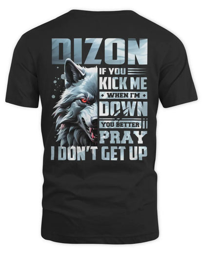 DIZON AP62-K4-666 - Personalized Fierce Wolf Quote Apparel “If You Kick Me When I’m Down, You Better Pray I Don’t Get Up” - Unisex Standard T-Shirt - Black