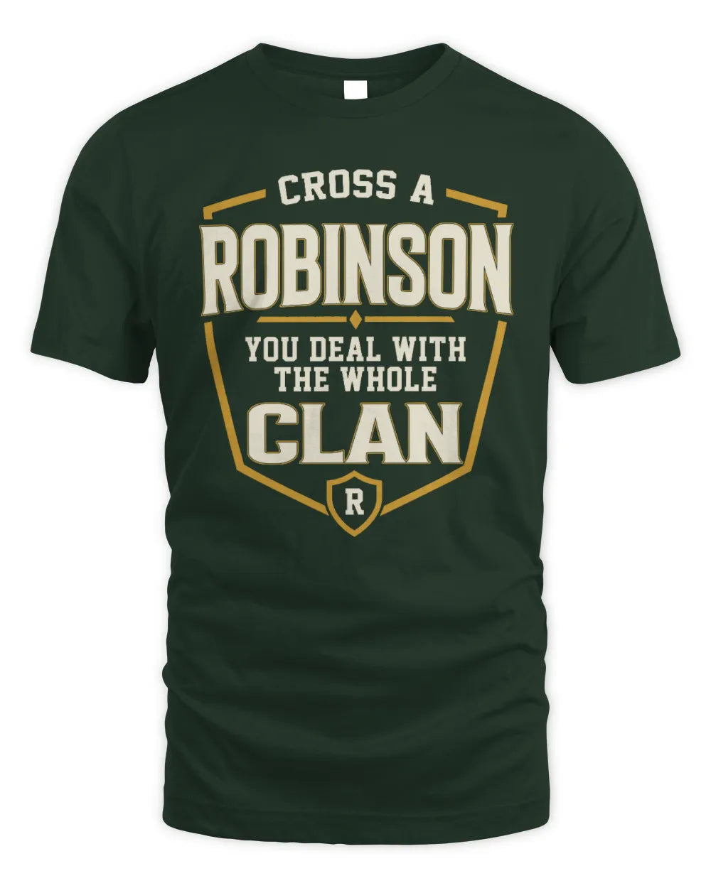 ROBINSON NT1-K008 Cross A/An NAME, You Deal With the Whole Clan | Personalized Vintage T-Shirt - Unisex Standard T-Shirt - Forest Green