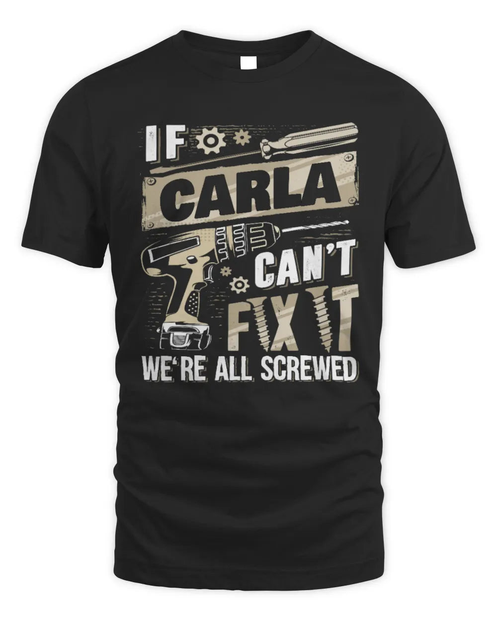 CARLA TX03 P02 - Personalized Handyman Mechanic Shirt “If NAME Can’t Fix It, We’re All Screwed” - Unisex Standard T-Shirt - Black