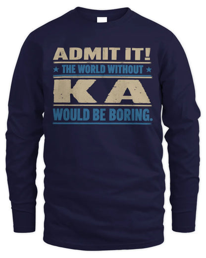 KA TP68-K2-968 – Personalized Funny Quote Apparel “The World Without NAME Would Be Boring” - Men's Long Sleeved T-Shirt - Navy