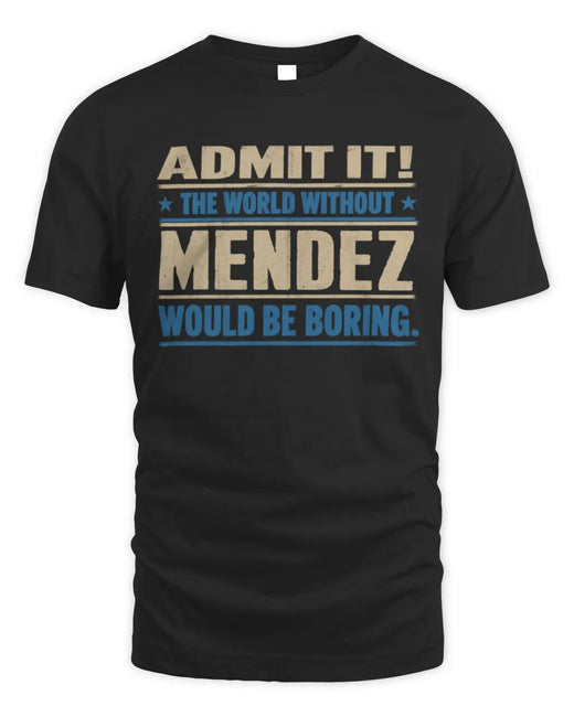 MENDEZ TP68-K2-968 – Personalized Funny Quote Apparel “The World Without NAME Would Be Boring”