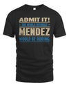 MENDEZ TP68-K2-968 – Personalized Funny Quote Apparel “The World Without NAME Would Be Boring”