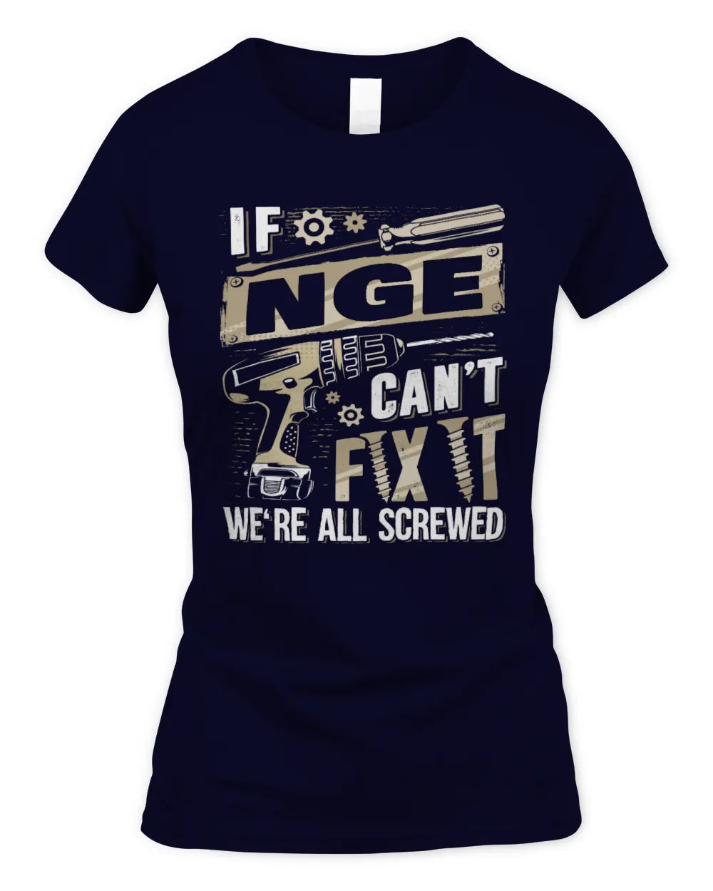 NGE TX03 P02 - Personalized Handyman Mechanic Shirt “If NAME Can’t Fix It, We’re All Screwed” - Women's Standard T-Shirt - Navy