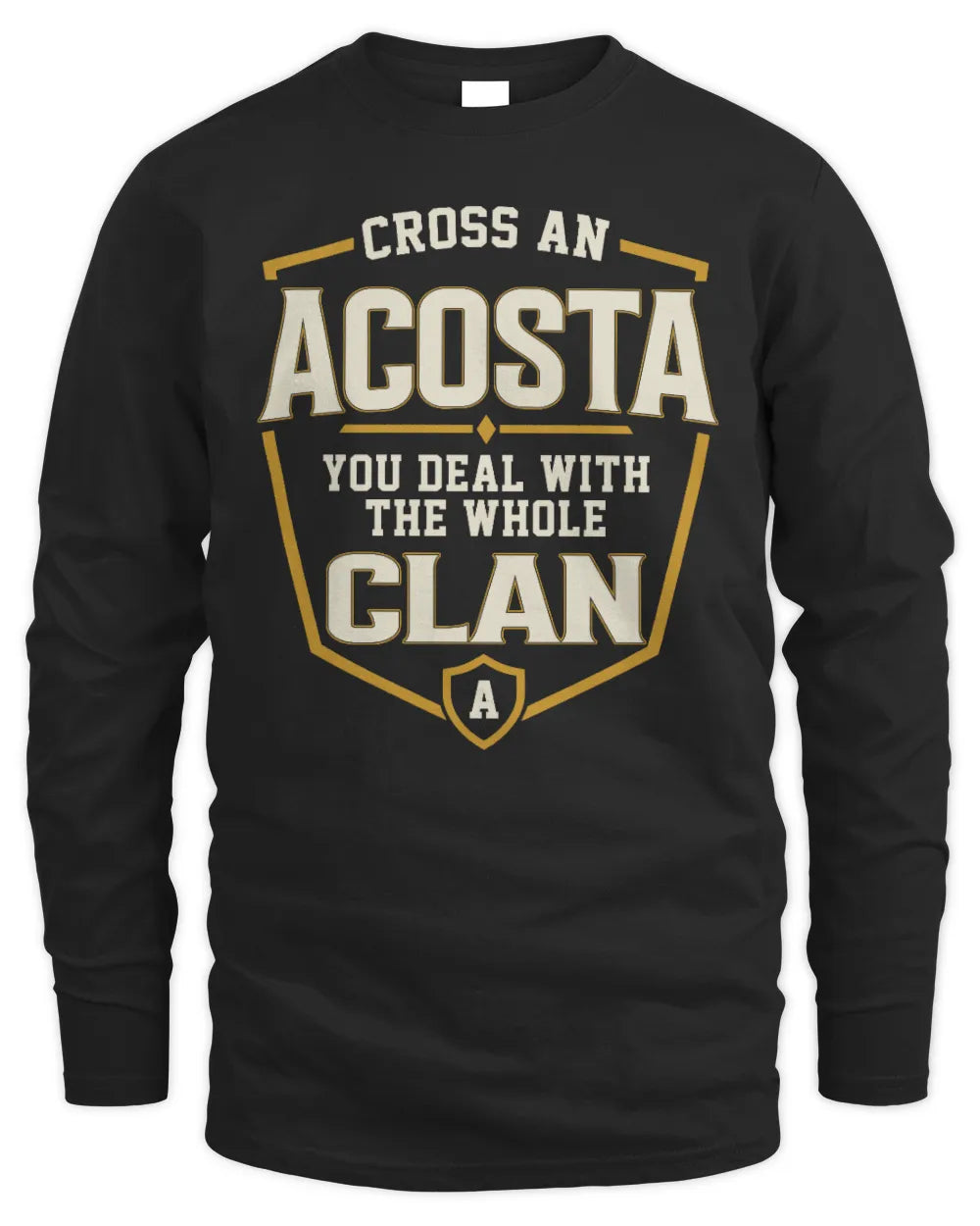ACOSTA NT1-K008 Cross A/An NAME, You Deal With the Whole Clan | Personalized Vintage T-Shirt - Men's Long Sleeved T-Shirt - Black