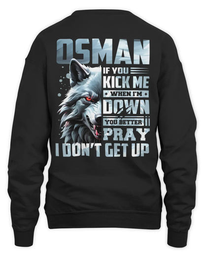 OSMAN AP62-K4-666 - Personalized Fierce Wolf Quote Apparel “If You Kick Me When I’m Down, You Better Pray I Don’t Get Up” - Unisex Sweatshirt - Black