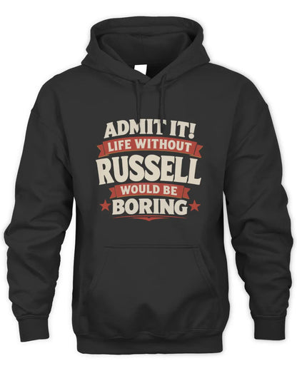 RUSSELL P4 KT003 Personalized Funny Quote Apparel “Life Without NAME Would Be Boring” - Unisex Hoodie - Black