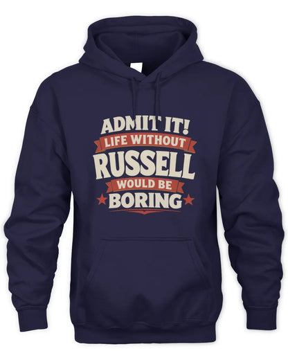 RUSSELL P4 KT003 Personalized Funny Quote Apparel “Life Without NAME Would Be Boring” - Unisex Hoodie - Navy