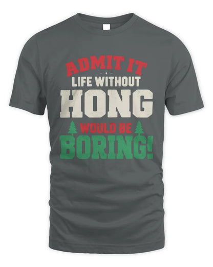 HONG P5 TH08 Christmas T-Shirt – “Life Without NAME Would Be Boring” - Unisex Standard T-Shirt - Charcoal