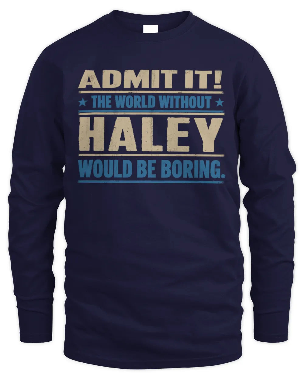 HALEY TP68-K2-968 – Personalized Funny Quote Apparel “The World Without NAME Would Be Boring” - Men's Long Sleeved T-Shirt - Navy