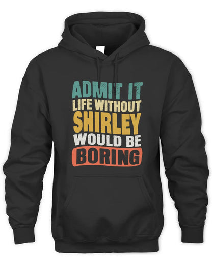 SHIRLEY TP86-K3-229 Personalized Funny Quote Apparel “Life Without NAME Would Be Boring” - Unisex Hoodie - Black