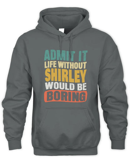 SHIRLEY TP86-K3-229 Personalized Funny Quote Apparel “Life Without NAME Would Be Boring” - Unisex Hoodie - Charcoal