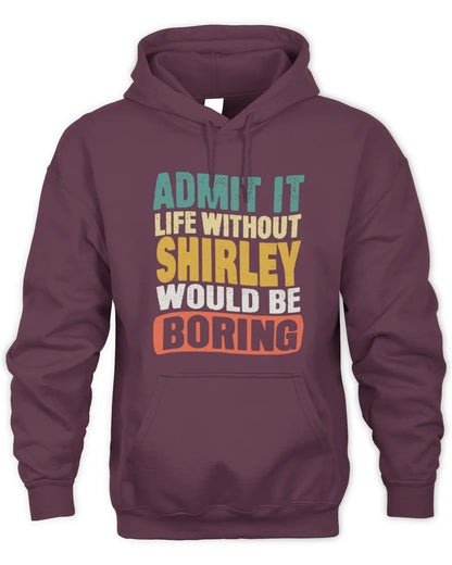 SHIRLEY TP86-K3-229 Personalized Funny Quote Apparel “Life Without NAME Would Be Boring” - Unisex Hoodie - Maroon