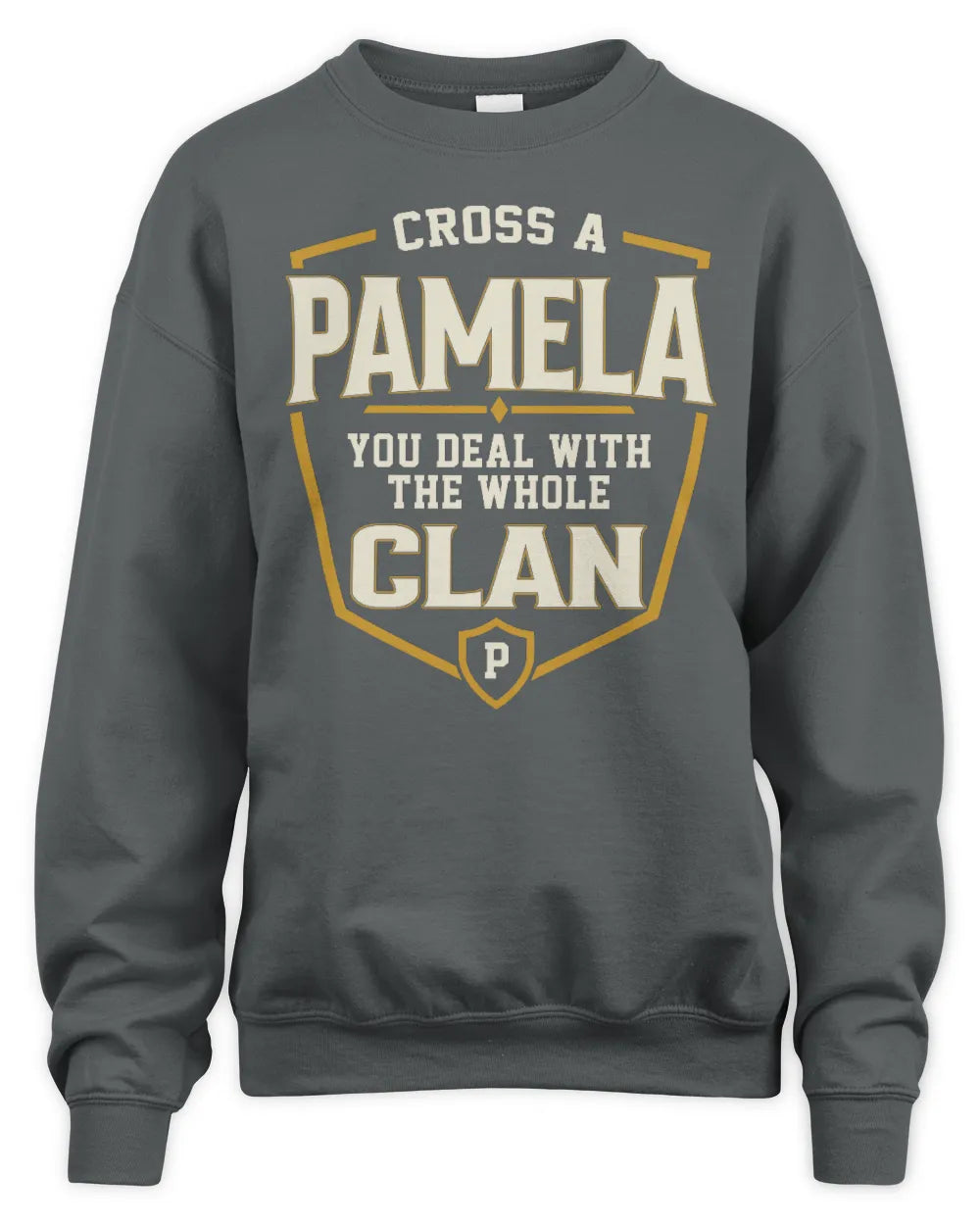 PAMELA NT1-K008 Cross A/An NAME, You Deal With the Whole Clan | Personalized Vintage T-Shirt - Unisex Sweatshirt - Charcoal