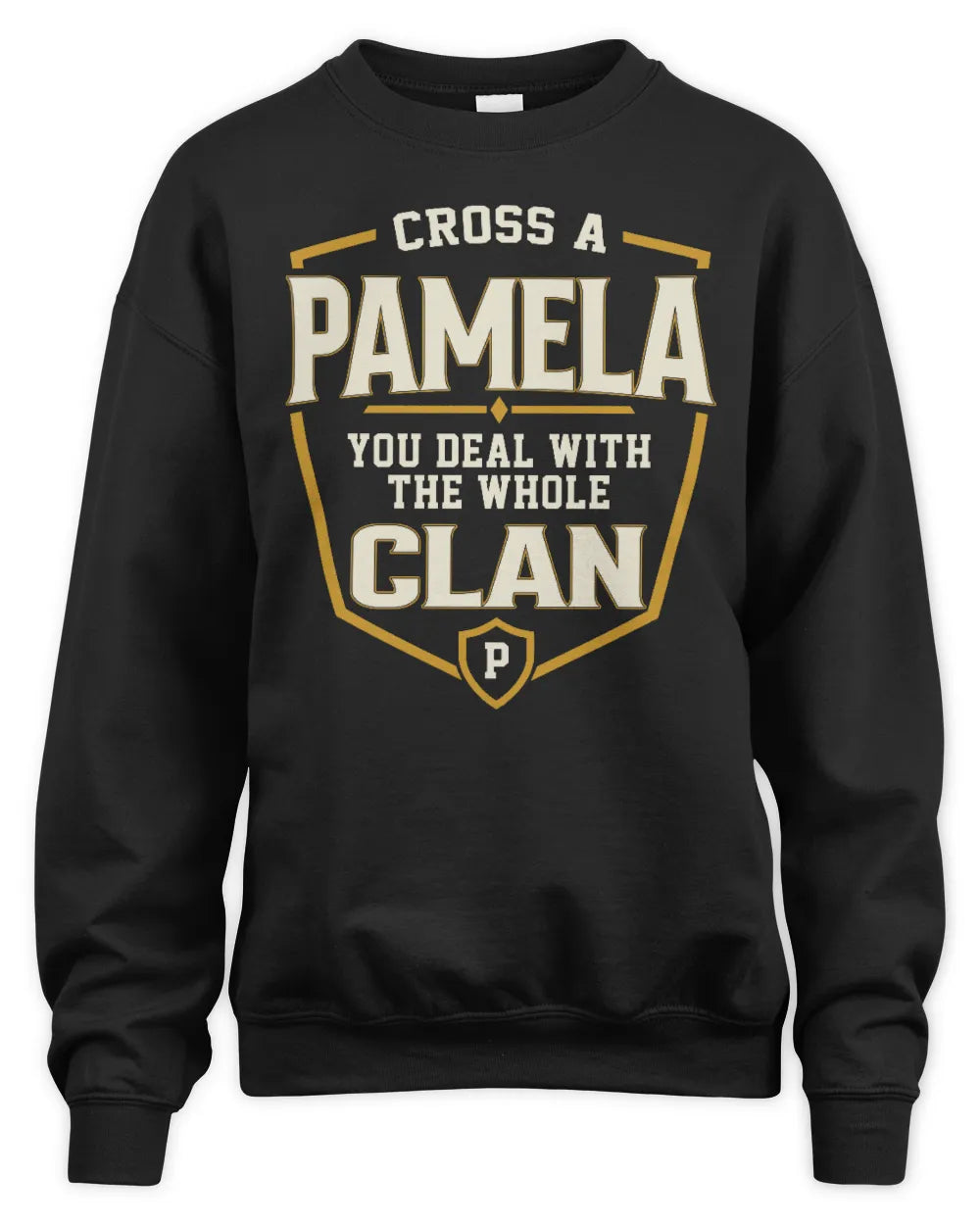 PAMELA NT1-K008 Cross A/An NAME, You Deal With the Whole Clan | Personalized Vintage T-Shirt - Unisex Sweatshirt - Black
